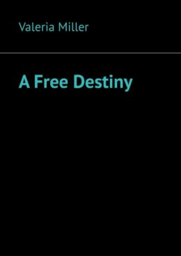 Скачать книгу A Free Destiny