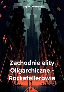 Скачать книгу Zachodnie elity Oligarchiczne – Rockefellerowie