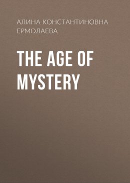 Скачать книгу The Age of Mystery