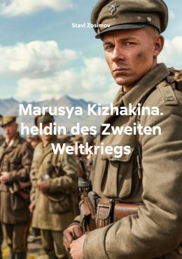 Скачать книгу Marusya Kizhakina. heldin des Zweiten Weltkriegs