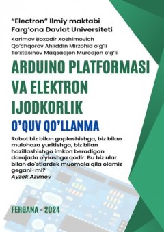 Скачать книгу Arduino platformasi va elektron ijodkorlik. O’quv qo’llanma